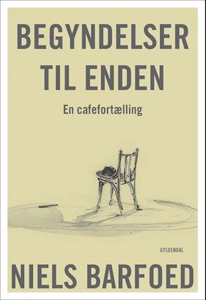 Begyndelser til enden: En cafefortælling