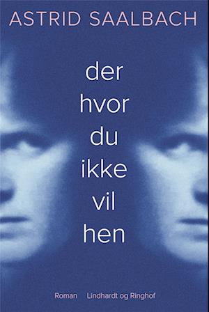 Der hvor du ikke vil hen