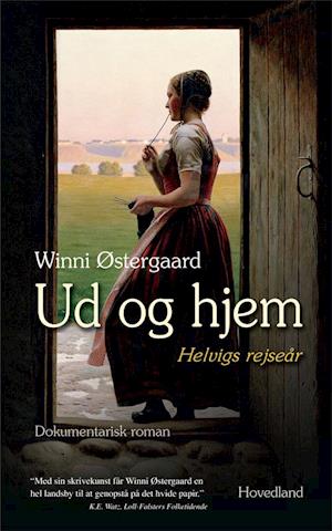Ud og hjem: Helvigs rejseår. Dokumentarisk roman