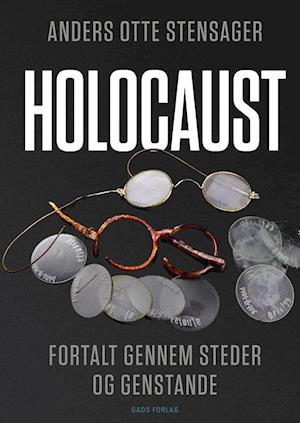 Holocaust: Fortalt gennem steder og genstande
