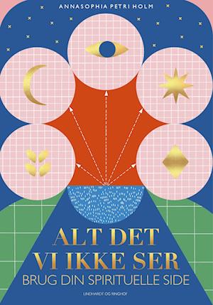 Alt det, vi ikke ser: Brug din spirituelle side