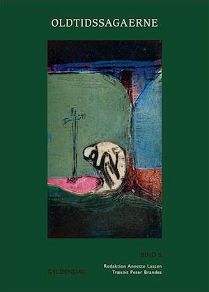 Oldtidssagaerne. Bind 5: Ketil Høngs saga, Grim Loddenkinds saga, Pile-Ods saga, Ån Buespænders saga