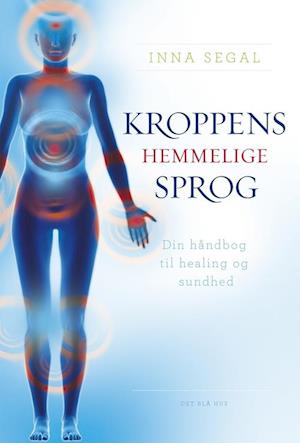 Kroppens hemmelige sprog: Din håndbog til healing og sundhed