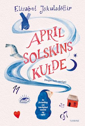 Aprilsolskinskulde (Noget helt særligt): En fortælling om kærlighed, vanvid og trøst