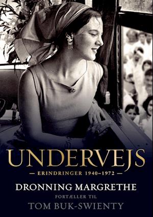 Undervejs - Dronning Margrethe fortæller til Tom Buk-Swienty: Erindringer 1940-1972