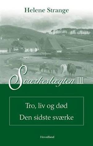 Sværkeslægten Tro, liv og død Den sidste Sværke