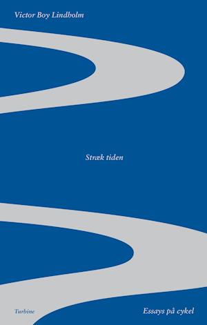Stræk tiden: essays på cykel