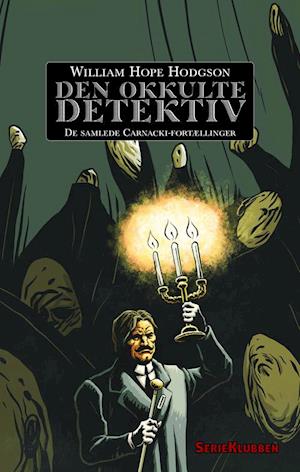 Den okkulte detektiv: De samlede Carnacki-fortællinger