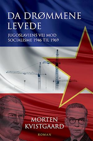 Da drømmene levede: Jugoslaviens vej mod socialisme 1946 til 1969