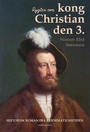 Rygter om kong Christian den 3.: Historisk roman fra reformationstiden