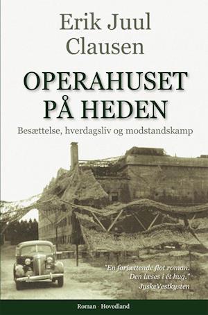 Operahuset på heden: Besættelse, hverdagsliv og modstandskamp