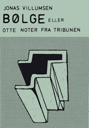 BØLGE: ELLER OTTE NOTER FRA TRIBUNEN