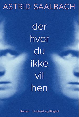 Der hvor du ikke vil hen