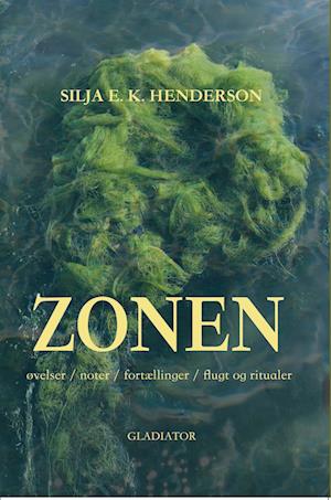 Zonen: øvelser / noter / fortællinger / flugt og ritualer