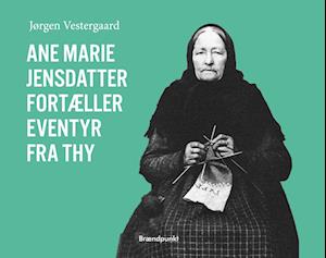 Ane Marie Jensdatter fortæller eventyr fra Thy