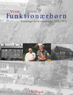 Vi var Funktionærbørn: Erindringer fra en svunden tid  1952 - 1974