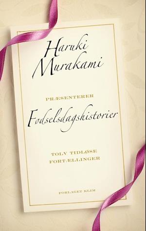 Fødselsdagshistorier: udvalgt og præsenteret af Haruki Murakami