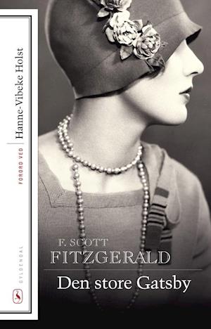 Den store Gatsby: Med forord af Hanne-Vibeke Holst