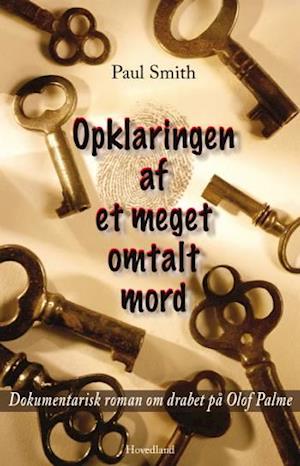 Opklaringen af et meget omtalt mord: dokumentarisk roman om drabet på Olof Palme