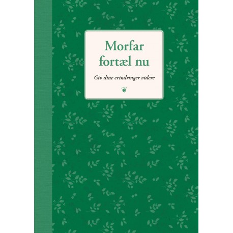 Morfar fortæl nu: Giv dine erindringer videre