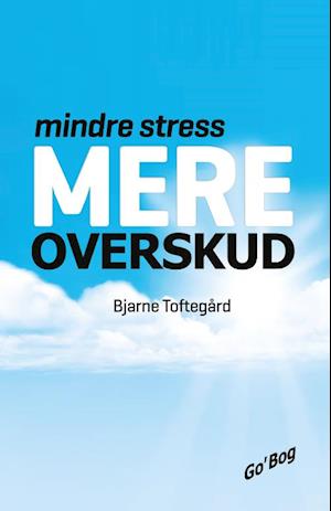 Mindre stress - Mere overskud