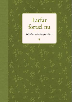 Farfar, fortæl nu: Giv dine erindringer videre