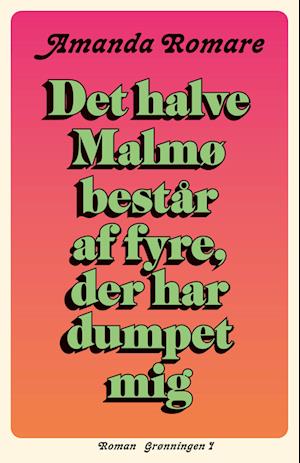 Det halve Malmø består af fyre, der har dumpet mig
