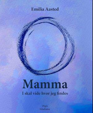 Mamma: I skal vide hvor jeg findes
