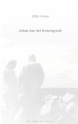 Johan har det fremragende: En roman om demens