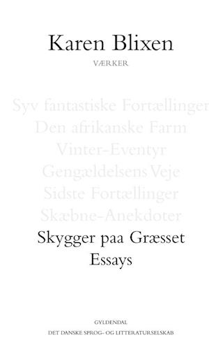 Skygger paa Græsset / Essays: 1. tekstkritiske og kommenterede udgave