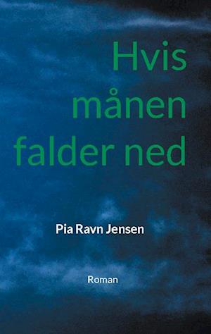 Hvis månen falder ned: Roman
