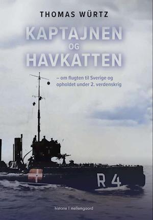 Kaptajnen og Havkatten: om flugten til Sverige og opholdet under 2. verdenskrig