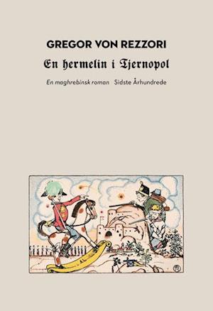 En hermelin i Tjernopol: En maghrebinsk roman