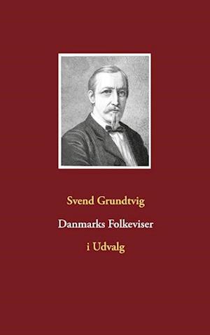 Danmarks Folkeviser: i Udvalg