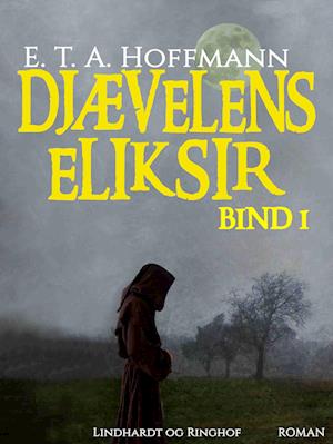 Djævelens Eliksir - bind 1: Kapucinermunken broder Medardus' efterladte papirer