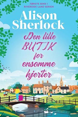 Den lille butik for ensomme hjerter: Riverside Lane bind 1