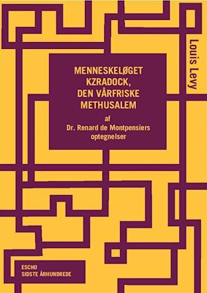 Menneskeløget Kzradock, den vårfriske Methusalem: Af Dr. Renard de Montpensiers optegnelser