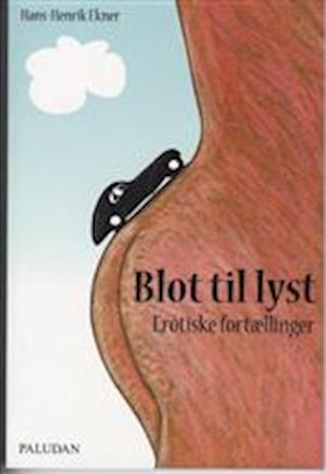 Blot til lyst: erotiske fortællinger