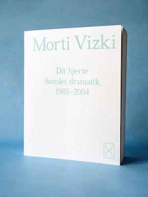 Dit hjerte: Samlet dramatik 1985-2004