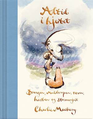 Altid i hjertet: Drengen, muldvarpen, ræven, hesten og stormvejret