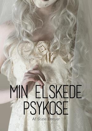 Min elskede psykose