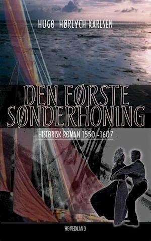 Den første Sønderhoning: historisk roman 1550-1607