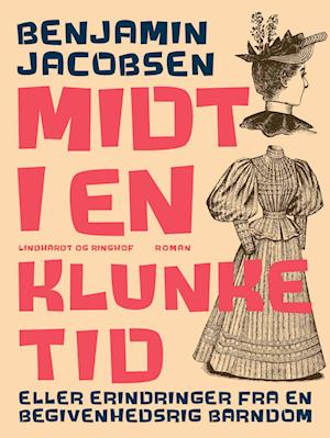 Midt i en klunketid - eller erindringer fra en begivenhedsrig barndom