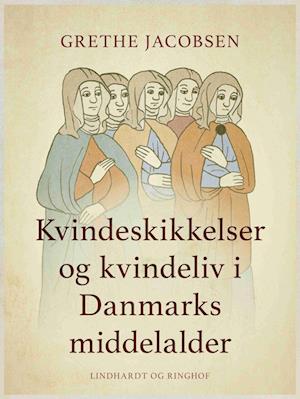 Kvindeskikkelser og kvindeliv i Danmarks middelalder