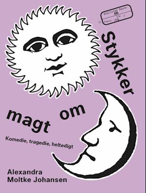 Stykker om magt: Komedie, tragedie, heltedigt
