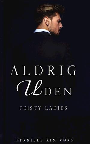 Aldrig uden - Feisty ladies 3