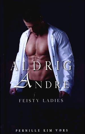 Aldrig andre - Feisty ladies 2