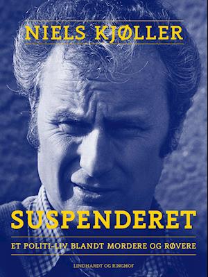 Suspenderet – et politi-liv blandt mordere og røvere