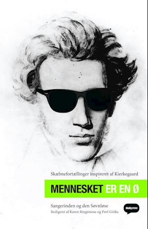 Mennesket er en ø: Skæbnefortællinger inspireret af Kierkegaard