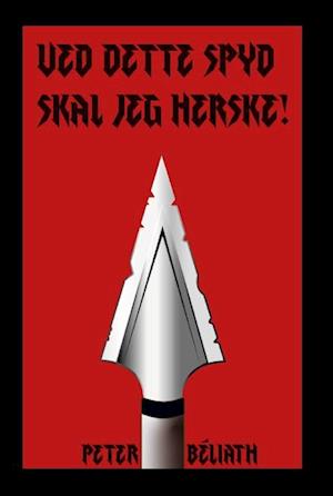 Ved dette spyd skal jeg herske!